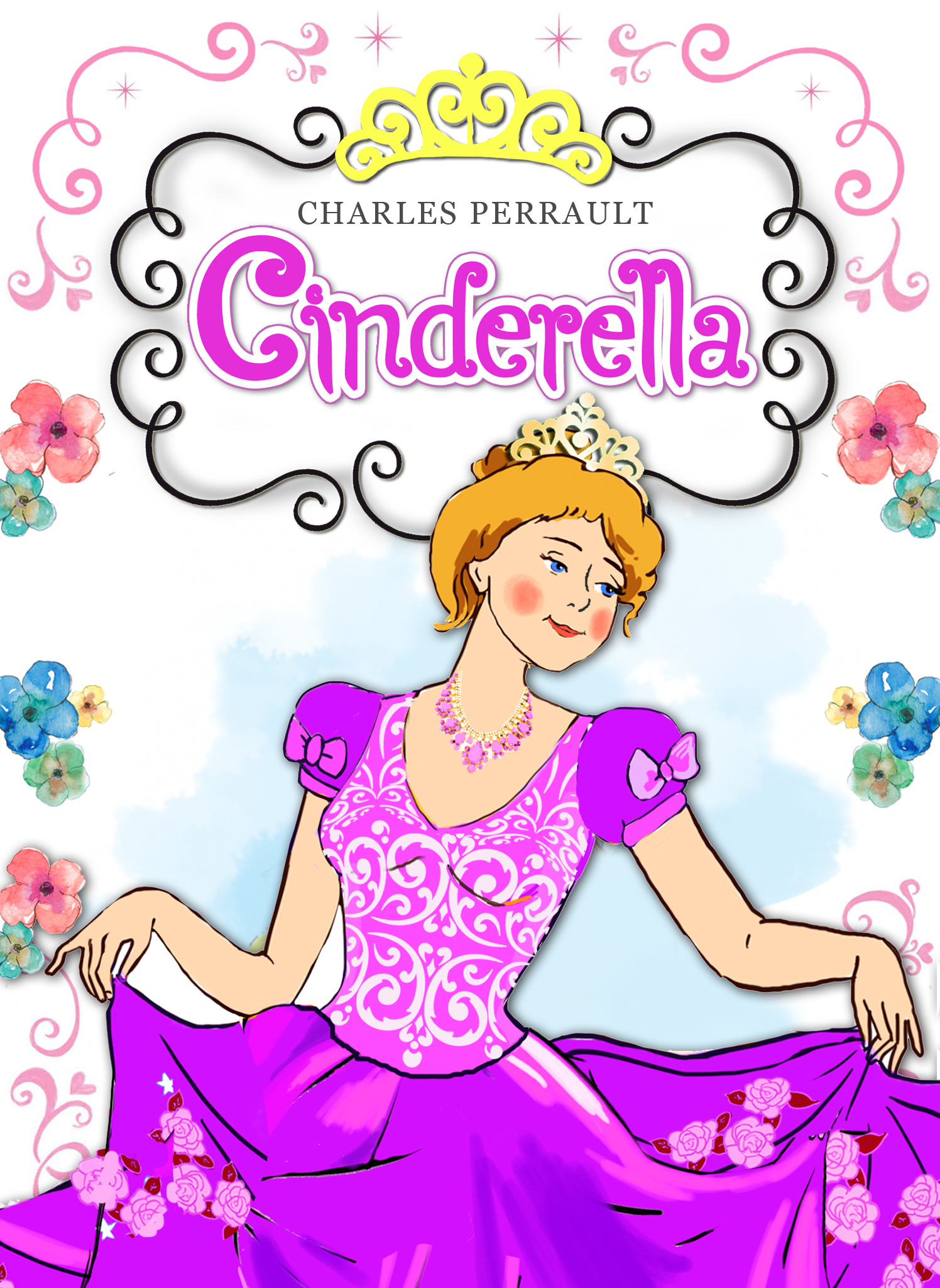 Cinderella or The Little Glass Slipper- Fairy Tale Classics
